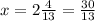 x=2 \frac{4}{13}= \frac{30}{13}