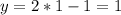 y=2*1-1=1