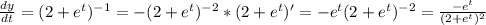 \frac{dy}{dt} = (2+e^t)^{-1} = -(2+e^t)^{-2}*(2+e^t)'=-e^t(2+e^t)^{-2}= \frac{-e^t}{(2+e^t)^2}