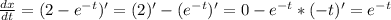 \frac{dx}{dt} = (2- e^{-t})' =(2)'- (e^{-t})' = 0 - e^{-t}*(-t)' = e^{-t}