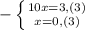 -\left \{ {{10x=3,(3)} \atop {x=0,(3)}} \right.