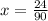 x= \frac{24}{90}