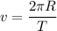 \displaystyle v= \frac{2 \pi R}{T}