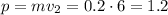 p = mv_2 = 0.2\cdot6 = 1.2