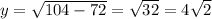 y= \sqrt{104-72}= \sqrt{32} =4 \sqrt{2}