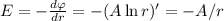 E = -\frac{d\varphi}{dr} = -(A\ln r)' = -A/r