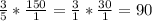 \frac{3}{5} * \frac{150}{1} = \frac{3}{1} * \frac{30}{1} =90