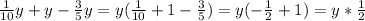 \frac{1}{10}y+y- \frac{3}{5} y =y( \frac{1}{10} +1- \frac{3}{5} )= y(- \frac{1}{2}+1 )=y* \frac{1}{2}