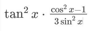 Tg^2x*cos^2x-1/3sin^2x,при cosx=1/2