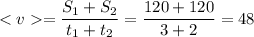 =\dfrac{S_1+S_2}{t_1+t_2}=\dfrac{120+120}{3+2}=48