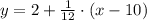 y = 2+ \frac{1}{12} \cdot (x-10)