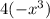 4 (-x^{3})