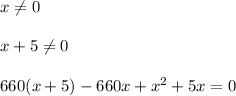 x \neq 0 \\ \\ x+5 \neq 0 \\ \\ &#10;660(x+5)-660x+x^2+5x=0