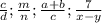 \frac{c}{d}; \frac{m}{n}; \frac{a+b}{c}; \frac{7}{x-y}