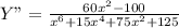 Y"= \frac{60x^2-100}{x^6+15x^4+75x^2+125} &#10;