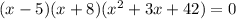 (x-5)(x+8)(x^2+3x+42)=0&#10;