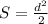 S = \frac{d^2}{2}