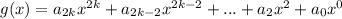 g(x)=a_{2k} x^{2k} +a_{2k-2} x^{2k-2} +...+a_2 x^2 +a_0 x^0