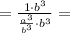 = \frac{1 \cdot b^3}{\frac{a^3}{b^3} \cdot b^3} =