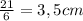 \frac{21}{6} = 3,5 cm