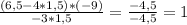 \frac{(6,5-4*1,5)*(-9)}{-3*1,5} = \frac{-4,5}{-4,5} =1