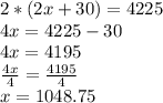 2*(2x+30)=4225 \\ 4x=4225-30 \\ 4x=4195 \\ \frac{4x}{4}= \frac{4195}{4} \\ x=1048.75