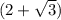 (2+ \sqrt{3})