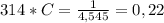 314*C= \frac{1}{4,545}=0,22