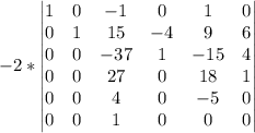 -2*\begin{vmatrix}1&0&-1&0&1&0\\0&1&15&-4&9&6\\0&0&-37&1&-15&4\\0&0&27&0&18&1\\0&0&4&0&-5&0\\0&0&1&0&0&0\end{vmatrix}