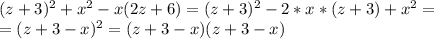 (z+3)^2+x^2-x(2z+6)=(z+3)^2-2*x*(z+3)+x^2= \\ =(z+3-x)^2=(z+3-x)(z+3-x)