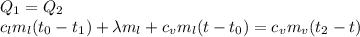 Q_1=Q_2 \\\ c_lm_l(t_0-t_1)+\lambda m_l+c_vm_l(t-t_0)=c_vm_v(t_2-t)