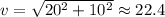 v = \sqrt{20^2+10^2} \approx 22.4