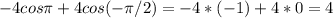 -4cos \pi +4cos( - \pi /2)=-4*(-1)+4*0=4