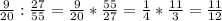 \frac{9}{20}: \frac{27}{55} = \frac{9}{20}* \frac{55}{27} = \frac{1}{4}*\frac{11}{3}= \frac{11}{12}