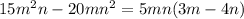 15m^2n-20mn^2=5mn(3m-4n)