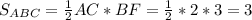 S_{ABC} = \frac{1}{2}AC*BF = \frac{1}{2}*2 * 3 = 3