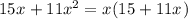 15 x^{} + 11 x^{2} = x^{} (15+11 x^{} )