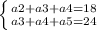 \left \{ {{a2+a3+a4=18} \atop {a3+a4+a5=24}} \right.