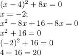 (x-4)^2 + 8x = 0 \\ x=-2; \\ &#10;x^2-8x+16+8x=0 \\&#10;x^2+16=0 \\&#10;(-2)^2+16=0 \\ &#10;4 + 16 = 20