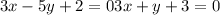 3x-5y+2=0 3x+y+3=0