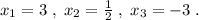 x_1=3\; ,\; x_2=\frac{1}{2}\; ,\; x_3=-3\; .