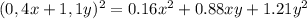 (0,4x+1,1y)^2=0.16 x^{2} +0.88xy+1.21y^2