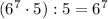 (6^7 \cdot 5):5= 6^7