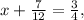 x+ \frac{7}{12} = \frac{3}{4} ,