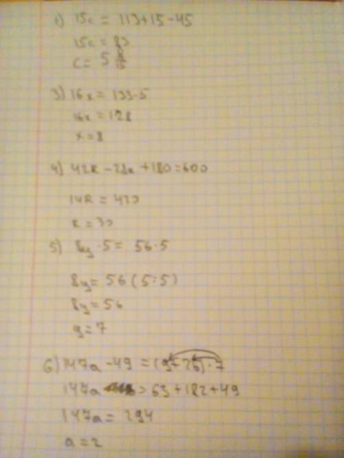 Решите уравнения: 15c+45-12=113 (6y+14: 2+15=40 16x+5=133 42r-28r+180=600 8y*5=56*5 147a-49=(9+26)*7