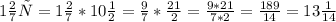 1 \frac{2}{7} х = 1 \frac{2}{7} * 10\frac{1}{2} = \frac{9}{7} * \frac{21}{2} = \frac{9 * 21}{7 * 2} = \frac{189}{14} = 13\frac{1}{14}