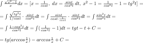 \int \frac{\sqrt{x^2-1}}{x} dx=[x=\frac{1}{cost},\; dx=\frac{sint}{cos^2t}\, dt,\; x^2-1=\frac{1}{cos^2t}-1=tg^2t]=\\\\=\int \frac{\sqrt{tg^2t}}{1/cost}\cdot \frac{sint}{cos^2t} dt=\int \frac{sint}{cost\cdot \frac{1}{cost}} \cdot \frac{sint}{cos^2t} dt=\int \frac{sin^2t}{cos^2t} dt=\\\\=\int \frac{1-cos^2t}{cos^2t} dt=\int (\frac{1}{cos^2t}-1)dt=tgt-t+C=\\\\=tg(arccos\frac{1}{x})-arccos\frac{1}{x}+C=