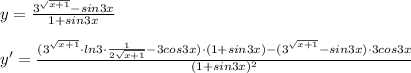 y=\frac{3^{\sqrt{x+1}}-sin3x}{1+sin3x}}\\\\y'= \frac{(3^{\sqrt{x+1}}\cdot ln3\cdot \frac{1}{2\sqrt{x+1}}-3cos3x)\cdot (1+sin3x)-(3^{\sqrt{x+1}}-sin3x)\cdot 3cos3x}{(1+sin3x)^2}