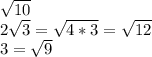 \sqrt{10} \\ 2 \sqrt{3}= \sqrt{4*3}= \sqrt{12} \\ 3= \sqrt{9}