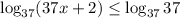 \log_{37}(37x+2) \leq \log_{37}37